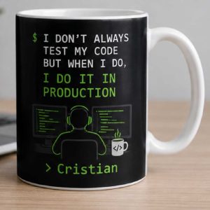 Cană „I don't always test my code...” - personalizata cu nume
