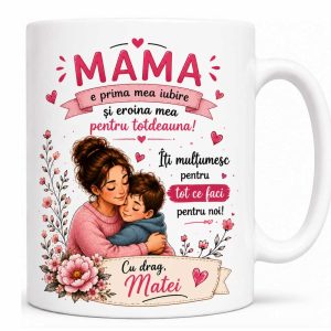 Cană "Mama e prima mea mare iubire" - personalizata cu nume